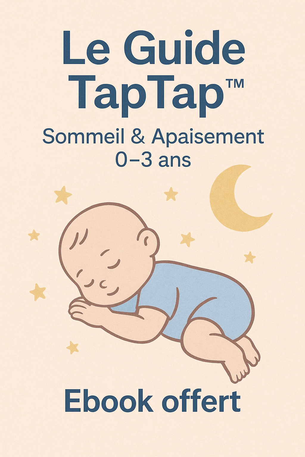 Le Guide TapTap™ : Sommeil & Apaisement 0–3 ans